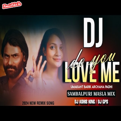 Do You Love Me Sambalpuri Dj Remix